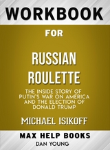 Workbook for Russian Roulette: The Inside Story of Putin's Waron America and the Election of Donald Trump by Michae lIsikoff - Maxhelp Workbooks