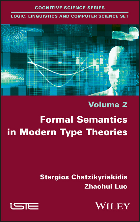 Formal Semantics in Modern Type Theories - Stergios Chatzikyriakidis, Zhaohui Luo