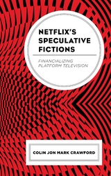 Netflix's Speculative Fictions -  Colin Jon Mark Crawford