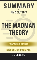 &ldquo;The Madman Theory: Trump Takes On the World&rdquo; Jim Sciutto - Sarah Fields