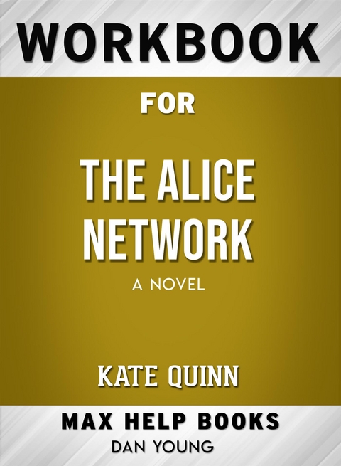 Workbook for The Alice Network: A Novel by Kate Quinn - Maxhelp Workbooks
