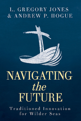 Navigating the Future - L. Gregory Jones, Andrew P. Hogue