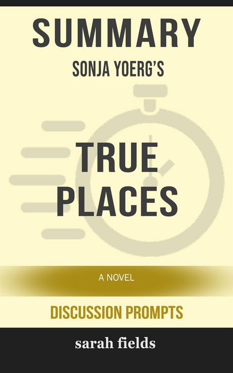 &ldquo;True Places: A Novel&rdquo; by Sonja Yoerg - Sarah Fields