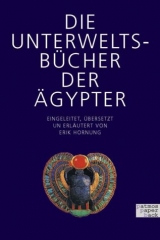 Die Unterweltsb&uuml;cher der &Auml;gypter - Erik Hornung