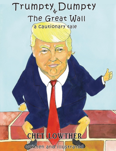 Trumpty Dumpty and The Great Wall - Chet Lowther