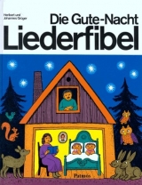 Die Gute-Nacht-Liederfibel - Heribert Gr&uuml;ger, Johannes Gr&uuml;ger