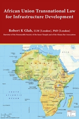 African Union Transnational Law for Infrastructure Development - Robert K Glah