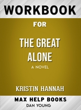 Workbook for The Great Alone: A Novel by Kristin Hannah - Maxhelp Workbooks