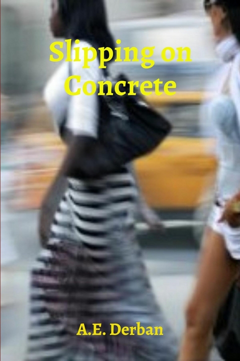 Slipping on Concrete - A.E. Derban