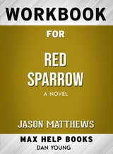 Workbook for Red Sparrow: A Novel by Jason Matthews - Maxhelp Workbooks