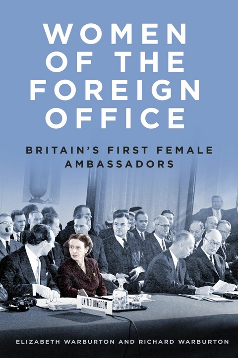 Women of the Foreign Office - ELizabeth Warburton, Richard Warburton
