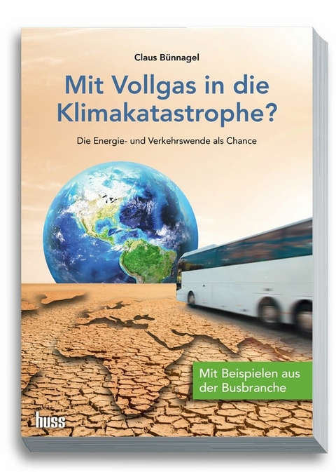 Mit Vollgas in die Klimakatastrophe? -  Claus B&uuml;nnagel