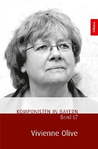 Komponisten in Bayern. Band. 67: Vivienne Olive - 