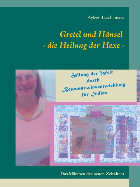 Gretel und H&auml;nsel - die Heilung der Hexe - -  Ayleen Lyschamaya