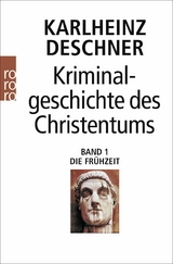 Kriminalgeschichte des Christentums 1 - Karlheinz Deschner