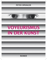 Voyeurismus in der Kunst - Peter Springer