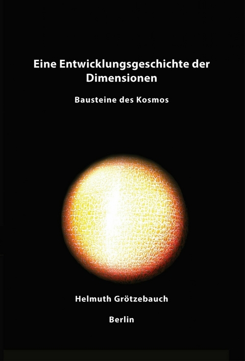Eine Entwicklungsgeschichte der Dimensionen - Helmuth Grötzebauch