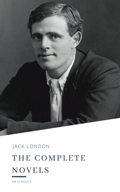 Jack London: The Complete Novels - Jack London