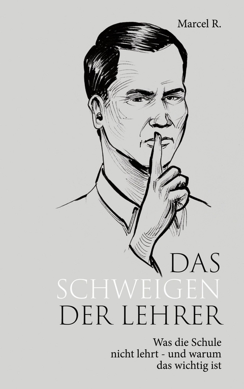 Das Schweigen der Lehrer -  Marcel R.