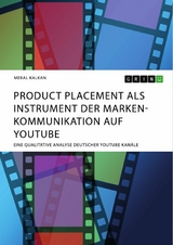 Product Placement als Instrument der Markenkommunikation auf YouTube - Meral Kalkan