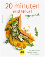 20 Minuten sind genug - vegetarisch - Martina Kittler