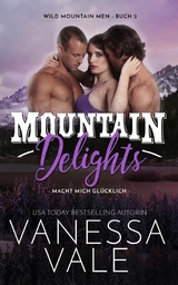 Mountain Delights: macht mich gl&uuml;cklich - Vanessa Vale