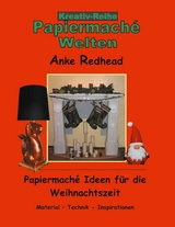 Papiermach&eacute; Ideen f&uuml;r die Weihnachtszeit - Anke Redhead