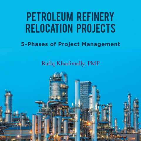 Petroleum Refinery Relocation Projects - Rafiq Khadimally PMP
