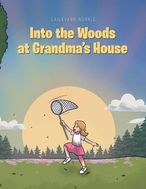 Into the Woods at Grandma's House - Caileyann Norris
