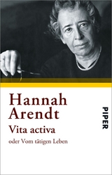 Vita activa oder Vom tätigen Leben - Hannah Arendt