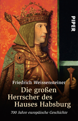 Die gro&szlig;en Herrscher des Hauses Habsburg - Friedrich Weissensteiner