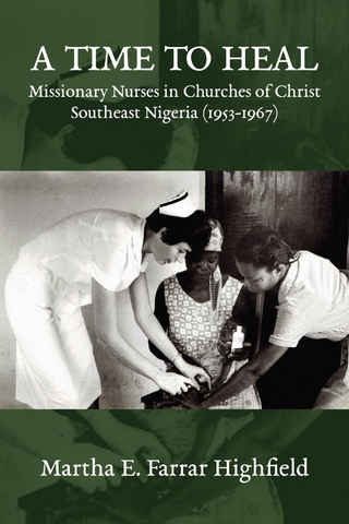 Time to Heal: Missionary Nurses in Churches of Christ, Southeastern Nigeria (1953-1967)