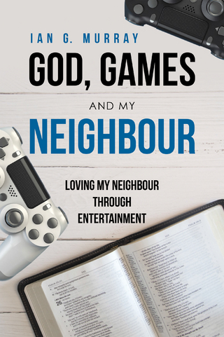 God, Games and My Neighbour