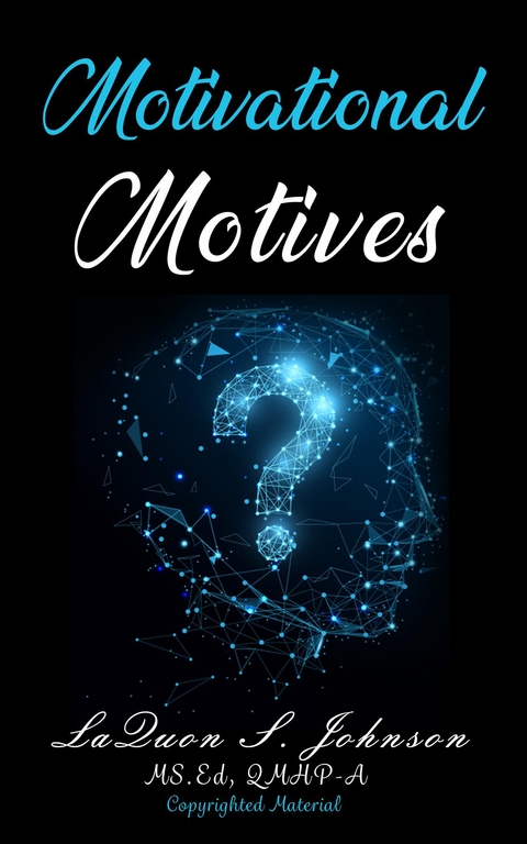 Motivational Motives - LaQuon S Johnson