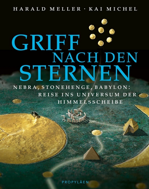 Griff nach den Sternen - Harald Meller, Kai Michel