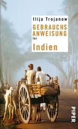 Gebrauchsanweisung f&uuml;r Indien - Ilija Trojanow
