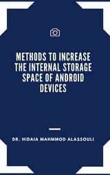 Methods to Increase the Internal Storage Space of Android Devices - Dr. Hidaia Mahmood Alassouli