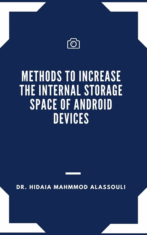 Methods to Increase the Internal Storage Space of Android Devices - Dr. Hidaia Mahmood Alassouli