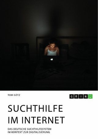 Suchthilfe im Internet. Das deutsche Suchthilfesystem im Kontext zur Digitalisierung