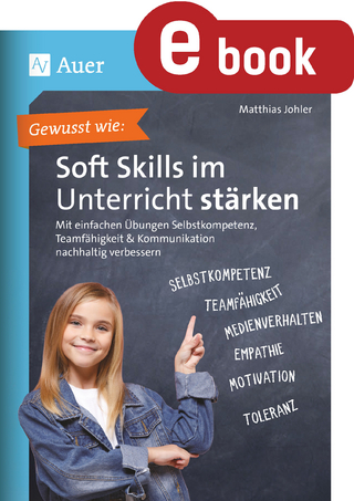 Gewusst wie - Soft Skills im Unterricht stärken