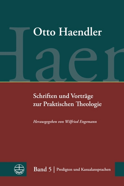 Schriften und Vortr&auml;ge zur Praktischen Theologie - Otto Haendler