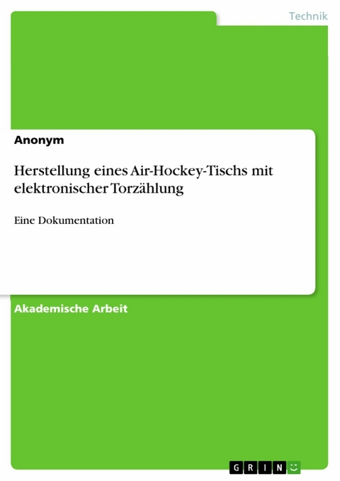 Herstellung eines Air-Hockey-Tischs mit elektronischer Torz&auml;hlung