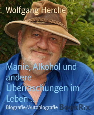 Manie, Alkohol und andere Überraschungen im Leben ...