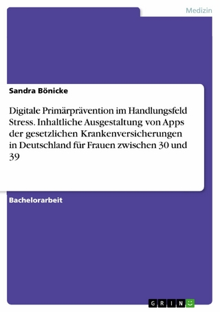 Digitale Primärprävention im Handlungsfeld Stress. Inhaltliche Ausgestaltung von Apps der gesetzlichen Krankenversicherungen in Deutschland für Frauen zwischen 30 und 39