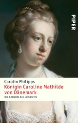 K&ouml;nigin Caroline Mathilde von D&auml;nemark -  Carolin Philipps