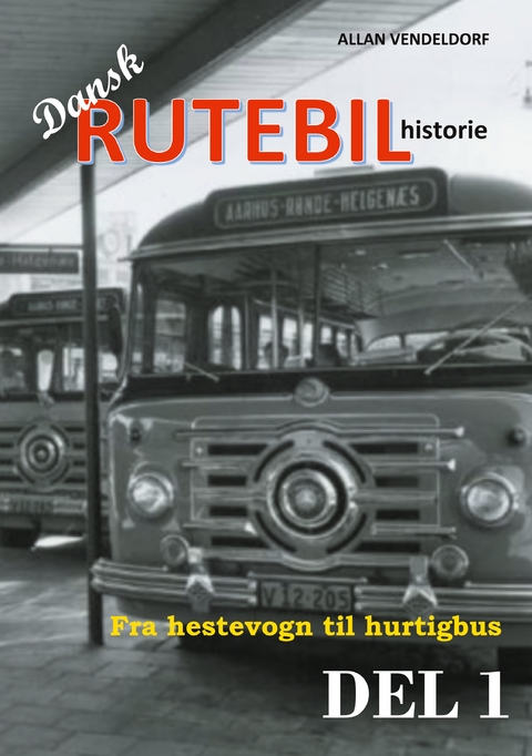 Dansk rutebilhistorie DEL 1 - Allan Vendeldorf