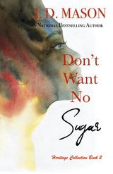 Don't Want No Sugar - J. D. Mason