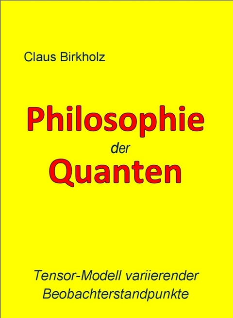 Philosophie der Quanten - Claus Birkholz