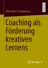 Coaching als F&ouml;rderung kreativen Lernens - Alexander V. Steckelberg