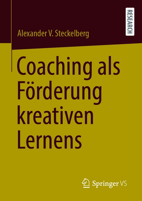 Coaching als F&ouml;rderung kreativen Lernens - Alexander V. Steckelberg